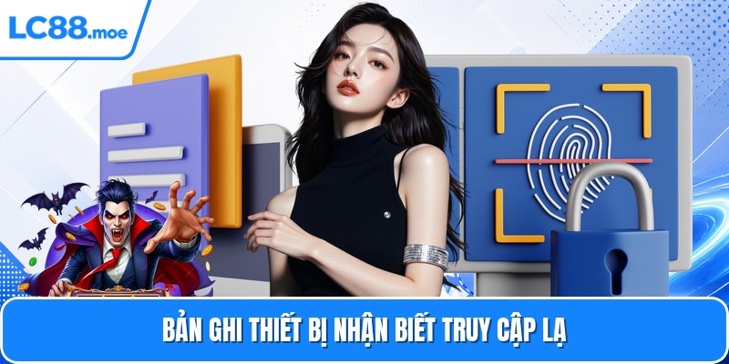 Bản ghi thiết bị nhận biết truy cập lạ