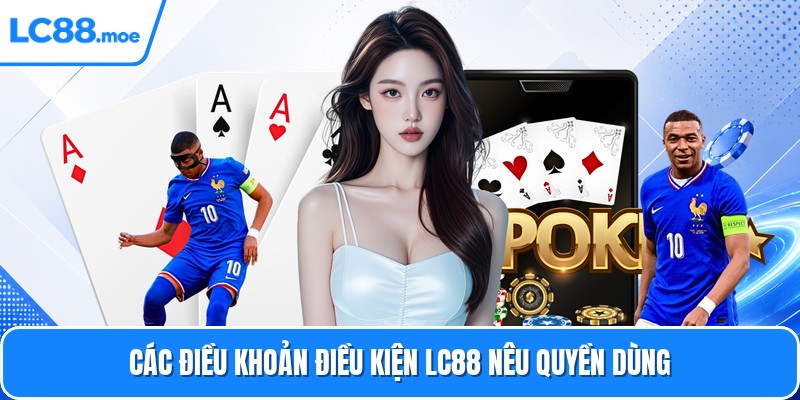 Các điều khoản điều kiện LC88 nêu quyền dùng