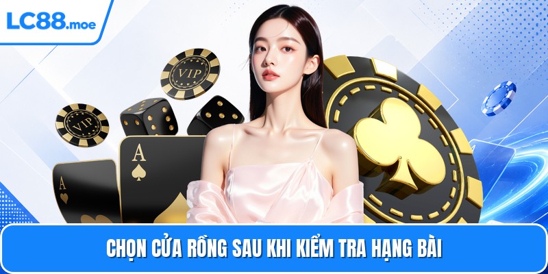 Chọn cửa Rồng sau khi kiểm tra hạng bài