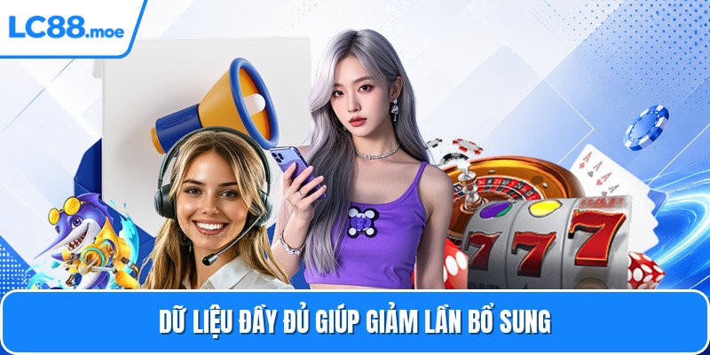 Dữ liệu đầy đủ giúp giảm lần bổ sung