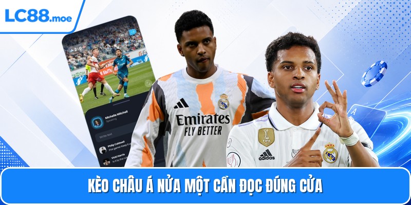 Kèo châu á nửa một cần đọc đúng cửa