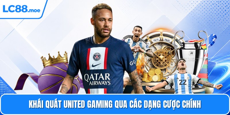 Khái quát united gaming qua các dạng cược chính