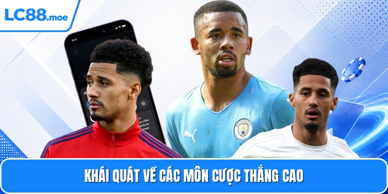 Khái quát về các môn cược thắng cao