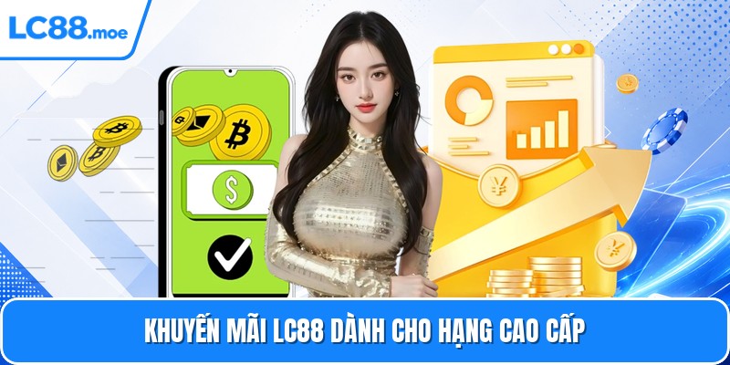 Khuyến mãi LC88 dành cho hạng cao cấp