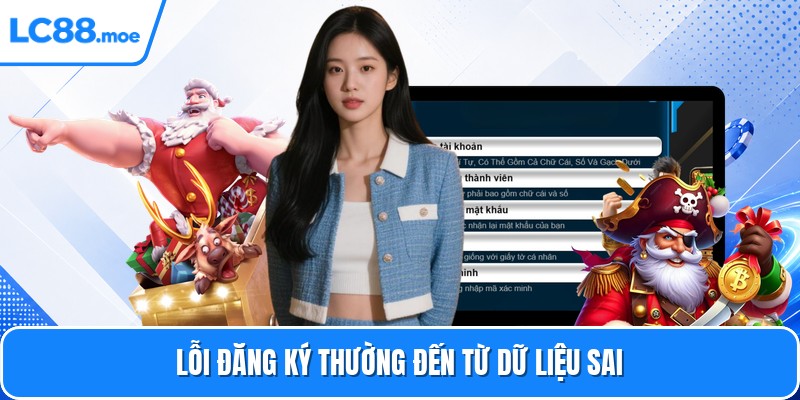 Lỗi đăng ký thường đến từ dữ liệu sai