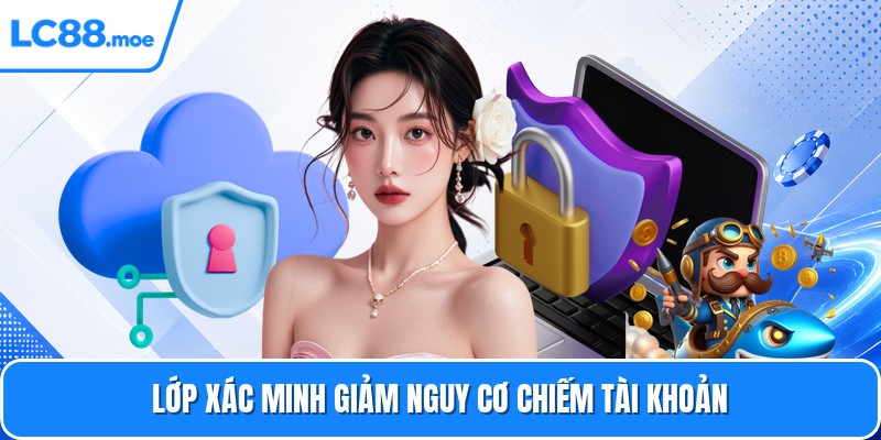 Lớp xác minh giảm nguy cơ chiếm tài khoản