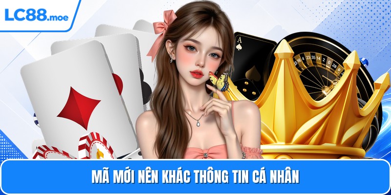 Mã mới nên khác thông tin cá nhân