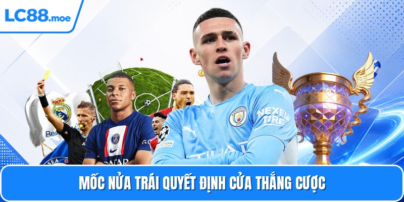 Mốc nửa trái quyết định cửa thắng cược