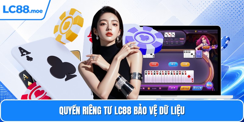Quyền riêng tư LC88 bảo vệ dữ liệu