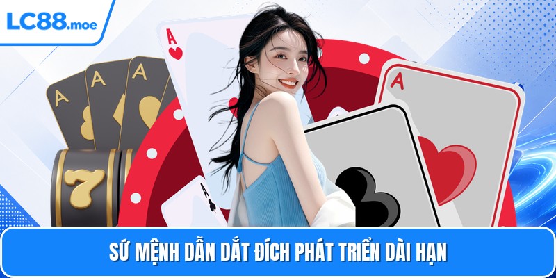 Sứ mệnh dẫn dắt đích phát triển dài hạn